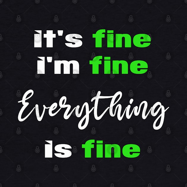 its fine im fine everything is fine by MBRK-Store